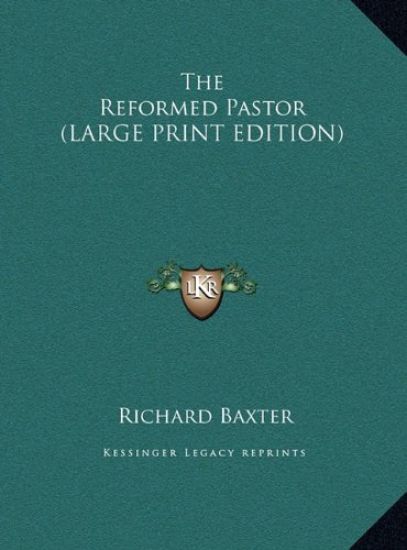 The Reformed Pastor (LARGE PRINT EDITION)