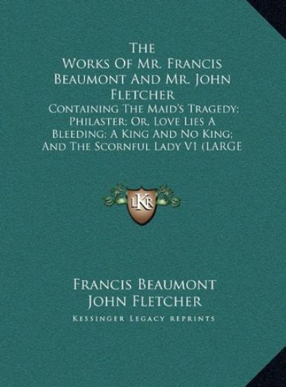 The Works Of Mr. Francis Beaumont And Mr. John Fletcher