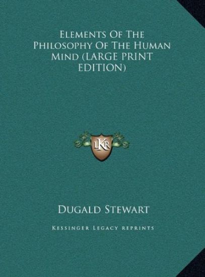 Elements Of The Philosophy Of The Human Mind (LARGE PRINT EDITION)