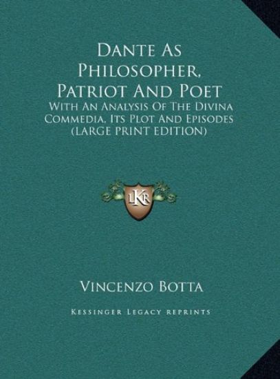 Dante As Philosopher, Patriot And Poet