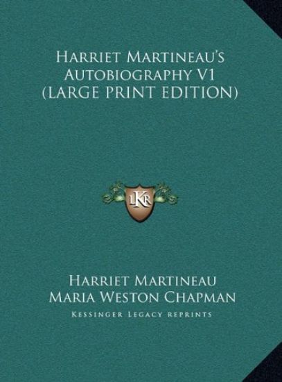 Harriet Martineau's Autobiography V1 (LARGE PRINT EDITION)