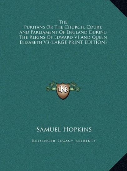 The Puritans Or The Church, Court, And Parliament Of England During The Reigns Of Edward VI And Queen Elizabeth V3 (LARGE PRINT EDITION)