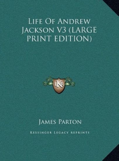 Life Of Andrew Jackson V3 (LARGE PRINT EDITION)