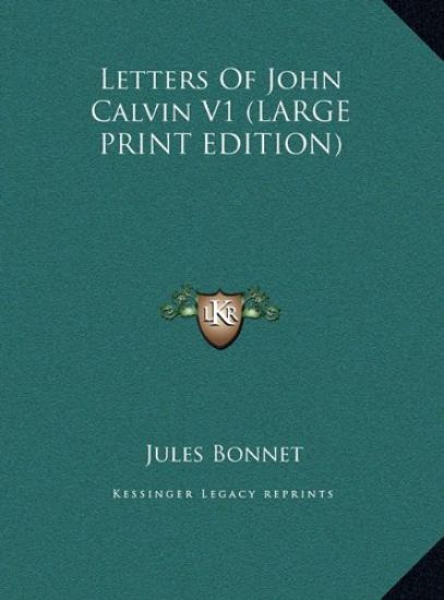 Letters Of John Calvin V1 (LARGE PRINT EDITION)