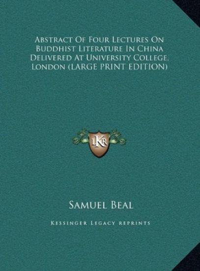 Abstract Of Four Lectures On Buddhist Literature In China Delivered At University College, London (LARGE PRINT EDITION)