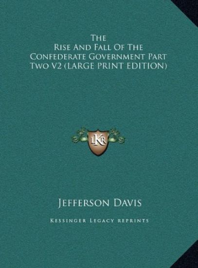 The Rise And Fall Of The Confederate Government Part Two V2 (LARGE PRINT EDITION)