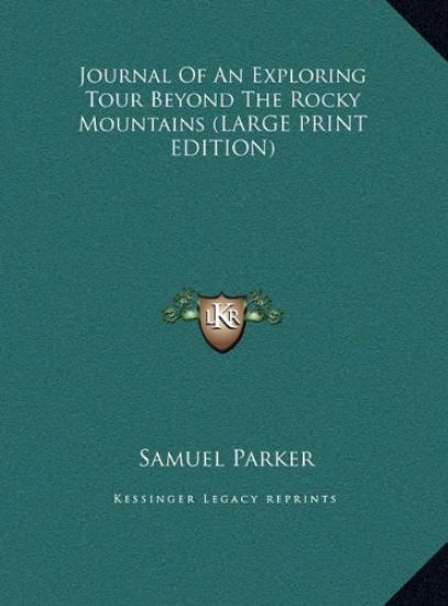 Journal Of An Exploring Tour Beyond The Rocky Mountains (LARGE PRINT EDITION)