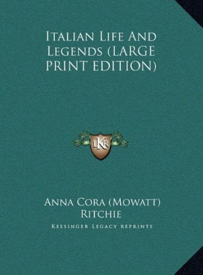 Italian Life And Legends (LARGE PRINT EDITION)