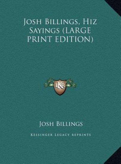Josh Billings, Hiz Sayings (LARGE PRINT EDITION)