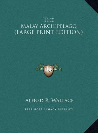 The Malay Archipelago (LARGE PRINT EDITION)
