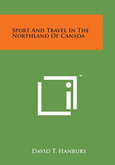 Sport and Travel in the Northland of Canada