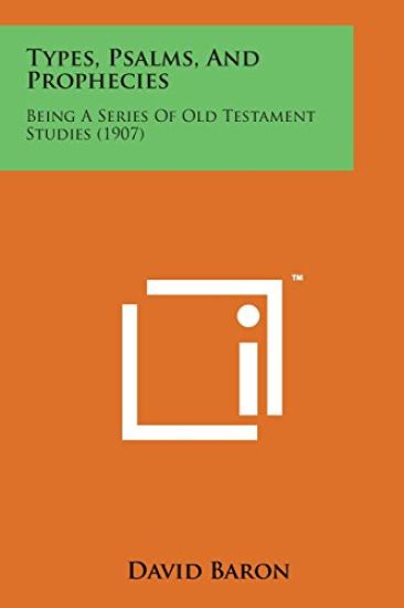 Types, Psalms, and Prophecies: Being a Series of Old Testament Studies (1907)