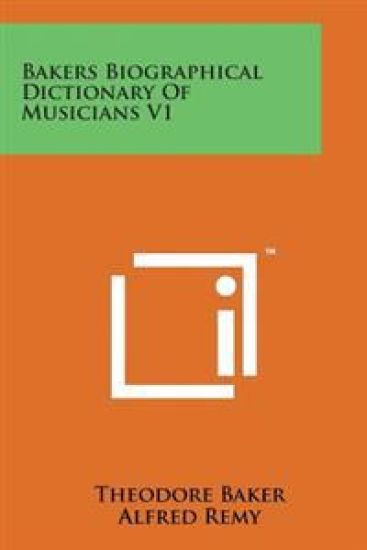 Bakers Biographical Dictionary of Musicians V1