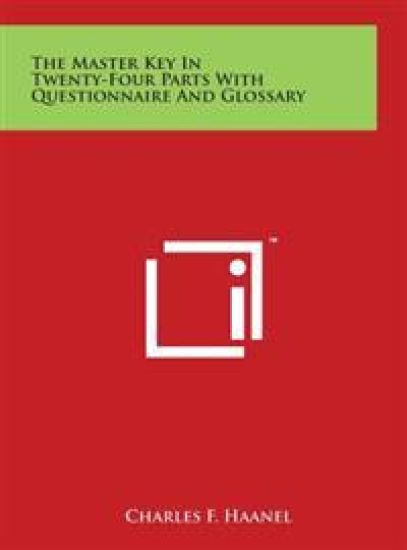 The Master Key In Twenty-Four Parts With Questionnaire And Glossary