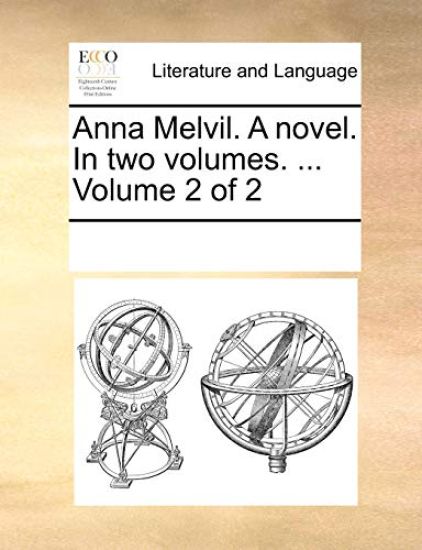 Anna Melvil. a Novel. in Two Volumes. ... Volume 2 of 2