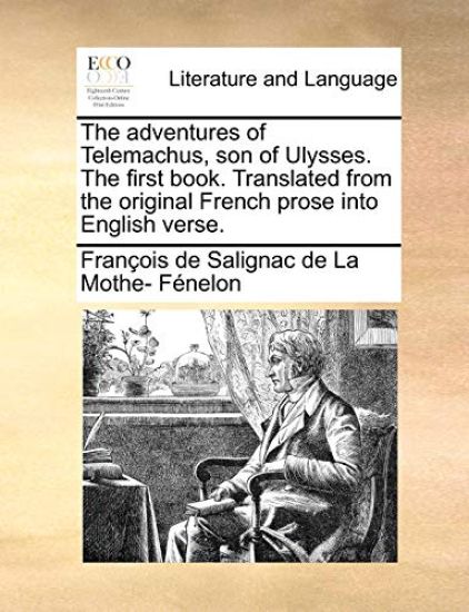 The Adventures of Telemachus, Son of Ulysses. the First Book. Translated from the Original French Prose Into English Verse.