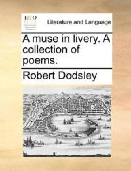 A Muse in Livery. a Collection of Poems.