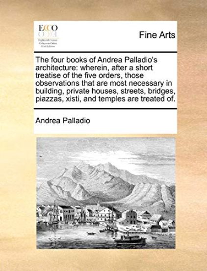 The Four Books of Andrea Palladio's Architecture