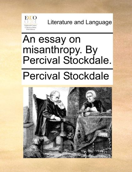 An Essay on Misanthropy. by Percival Stockdale.