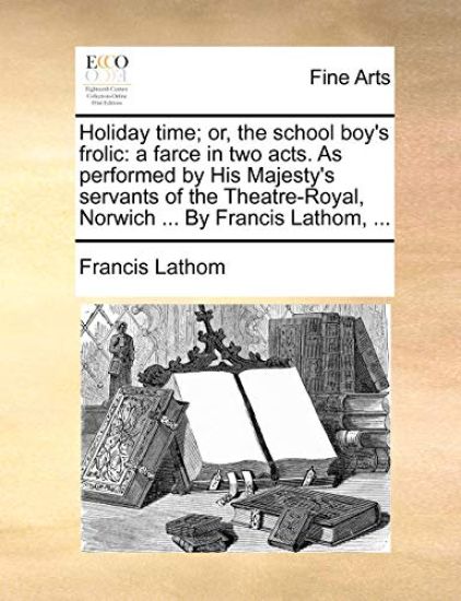 Holiday Time; Or, the School Boy's Frolic