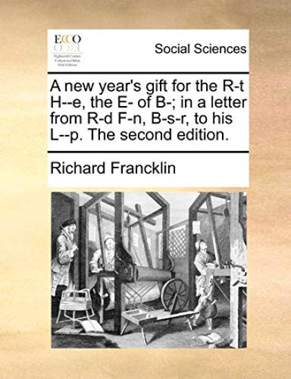 A new year's gift for the R-t H--e, the E- of B-; in a letter from R-d F-n, B-s-r, to his L--p. The second edition.
