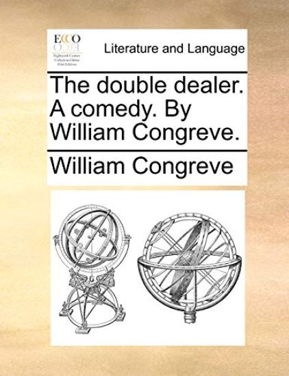 The Double Dealer. a Comedy. by William Congreve.