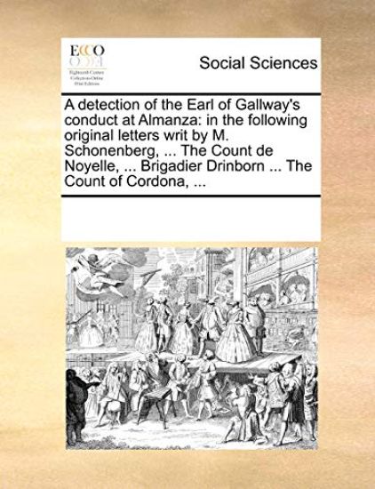 A Detection of the Earl of Gallway's Conduct at Almanza