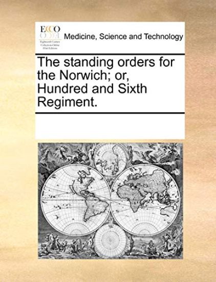 The Standing Orders for the Norwich; Or, Hundred and Sixth Regiment.