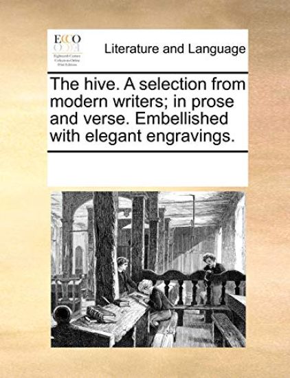 The Hive. a Selection from Modern Writers; In Prose and Verse. Embellished with Elegant Engravings.