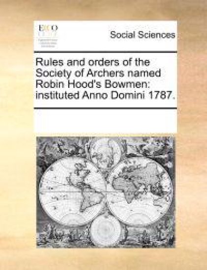 Rules and Orders of the Society of Archers Named Robin Hood's Bowmen