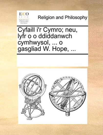 Cyfaill I'r Cymro; Neu, Lyfr O O Ddiddanwch Cymhwysol, ... O Gasgliad W. Hope, ...