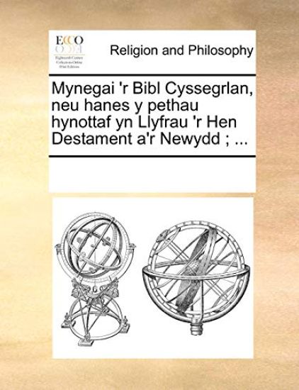 Mynegai 'r Bibl Cyssegrlan, Neu Hanes y Pethau Hynottaf Yn Llyfrau 'r Hen Destament A'r Newydd; ...