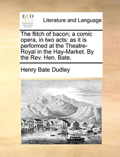 The Flitch of Bacon; A Comic Opera, in Two Acts