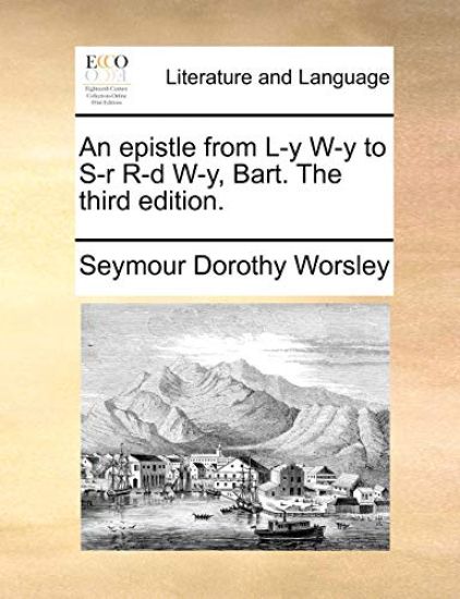 An Epistle from L-Y W-Y to S-R R-D W-Y, Bart. the Third Edition.
