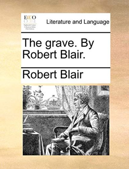 The Grave. by Robert Blair.