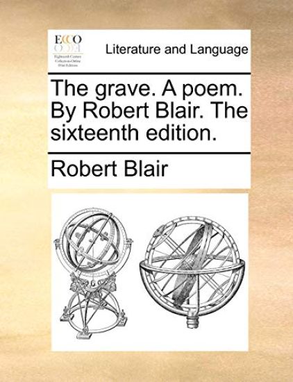 The Grave. a Poem. by Robert Blair. the Sixteenth Edition.