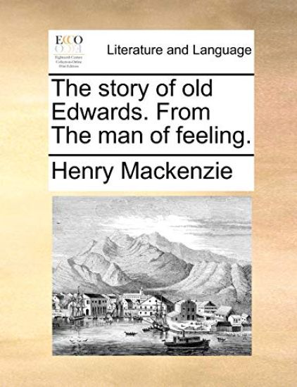 The Story of Old Edwards. from the Man of Feeling.
