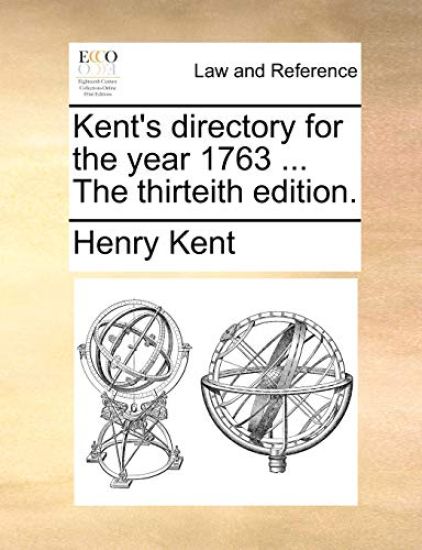 Kent's Directory for the Year 1763 ... the Thirteith Edition.