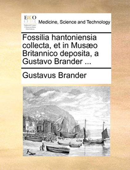 Fossilia hantoniensia collecta, et in Musæo Britannico deposita, a Gustavo Brander ...
