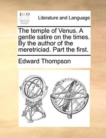 The Temple of Venus. a Gentle Satire on the Times. by the Author of the Meretriciad. Part the First.