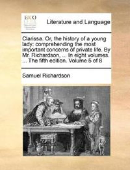 Clarissa. Or, the history of a young lady
