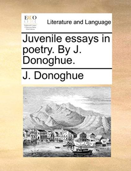 Juvenile Essays in Poetry. by J. Donoghue.