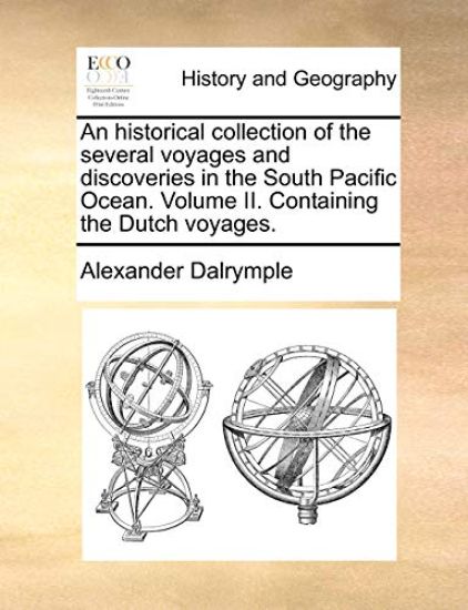 An Historical Collection of the Several Voyages and Discoveries in the South Pacific Ocean. Volume II. Containing the Dutch Voyages.