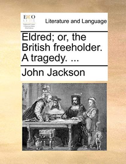 Eldred; or, the British freeholder. A tragedy. ...