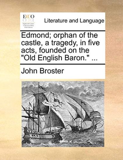 Edmond; orphan of the castle, a tragedy, in five acts, founded on the "Old English Baron." ...