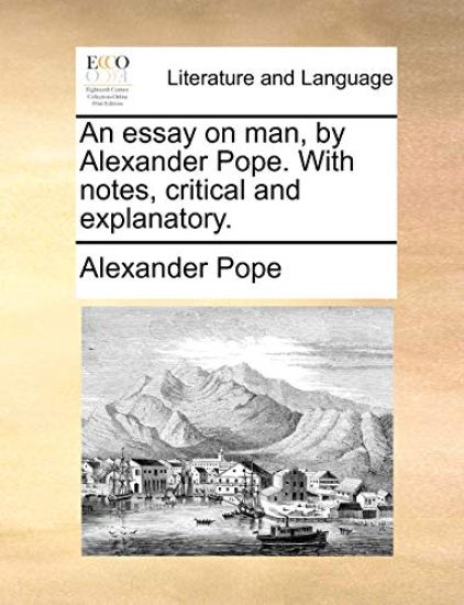 An essay on man, by Alexander Pope. With notes, critical and explanatory.