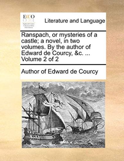Ranspach, or Mysteries of a Castle; A Novel, in Two Volumes. by the Author of Edward de Courcy, &C. ... Volume 2 of 2