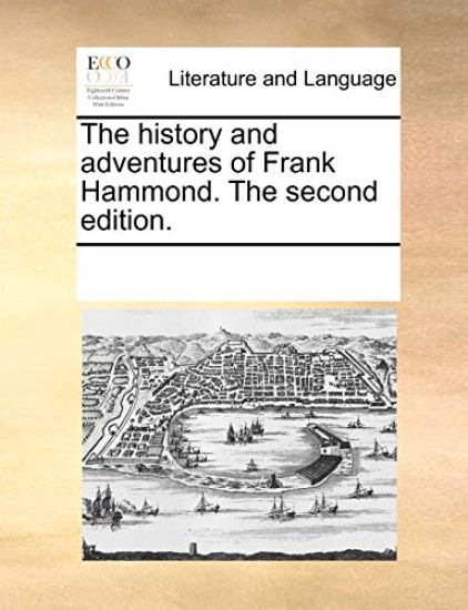 The History and Adventures of Frank Hammond. the Second Edition.