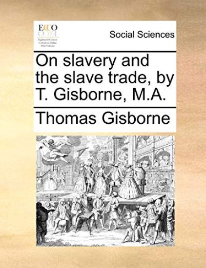 On Slavery and the Slave Trade, by T. Gisborne, M.A.