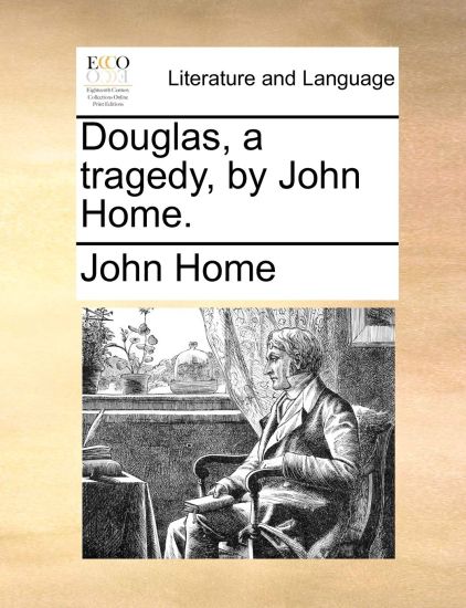 Douglas, a Tragedy, by John Home.